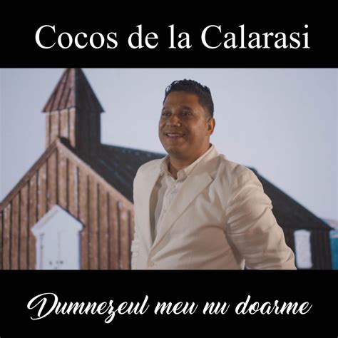 Dumnezeul Meu Nu Doarme Single Album By Cocos De La Calarasi