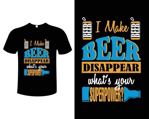 I Make Beer Disappear What Is Your Superpower T Shirt Design Vector Illustration Template