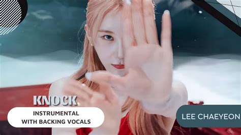 Lee Chaeyeon Knock Instrumental With Backing Vocals Lyrics Youtube