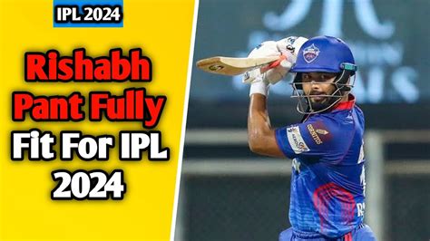 Rishabh Pant Declared Fully Fit For IPL 2024 By NCA Rishabhpant