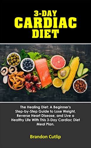 3 Day Cardiac Diet The Healing Diet A Beginners Step By Step Guide