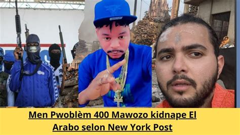 Men Zen Gang 400 Mawozo Kidnape El Arabo Selon New York Post Ki Te