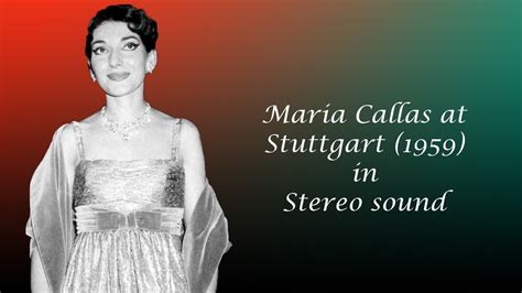 Maria Callas In Stuttgart May 19 1959 STEREO SOUND YouTube