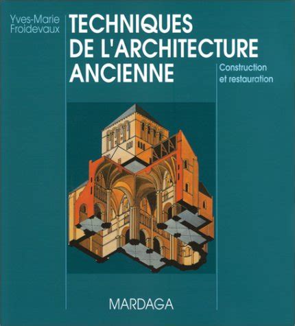 Techniques De L Architecture Ancienne Construction Et Restauration De