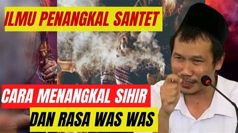 Gus Baha Ll Ilmu Penangkal Santet Cara Menangkal Sihir Dan Rasa Was