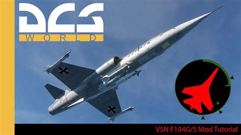 Vsn F 104g S Mod Tutorial Dcs World Digital Combat Simulator Youtube