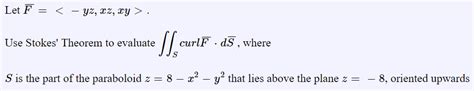 Solved Use Stokes Theorem To Evaluate Curlf Ds Where S