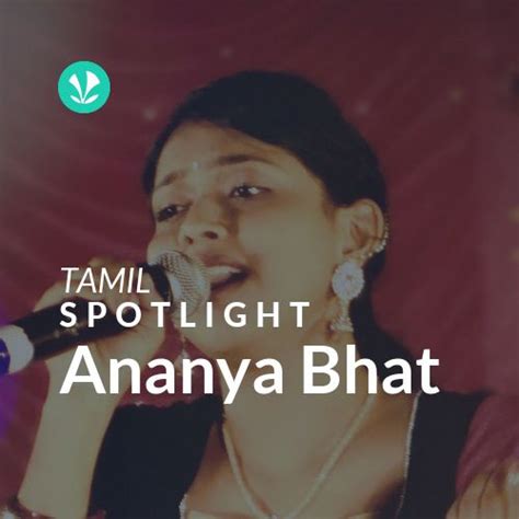 Ananya Bhat Spotlight Latest Tamil Songs Online Jiosaavn