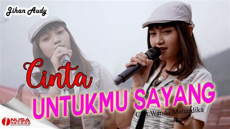 Jihan Audy Cinta Untukmu Sayang Official Music Video Nusa Record