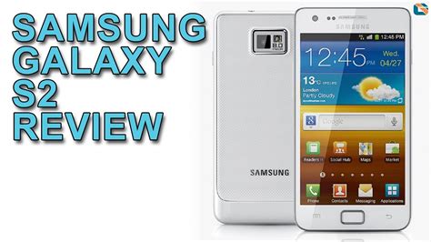 Samsung Galaxy S2 Ii Review Youtube