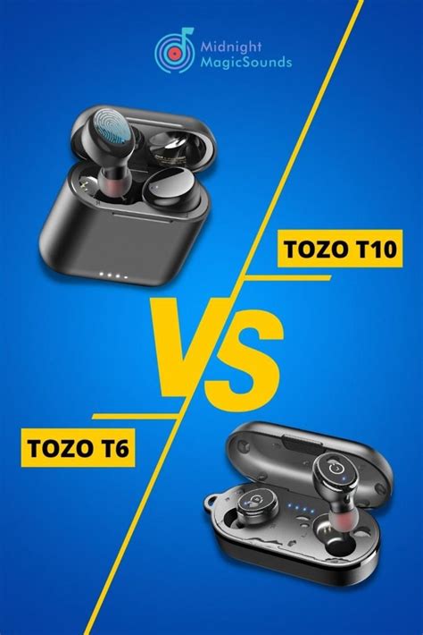 Tozo T6 vs T10 Wireless Earbuds: Which One is Best for You