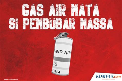 Foto INFOGRAFIK Mengenal Gas Air Mata Efek Hingga Tips Mengurangi