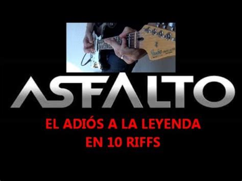 EL ADIÓS DE ASFALTO LOS 10 MEJORES RIFFS DE SU HISTORIA EN GUITARRA