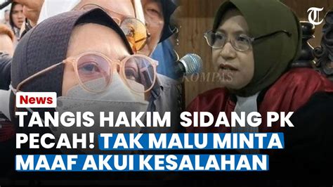 TANGIS HAKIM PECAH Tak Malu Minta Maaf Jika Ada Kesalahan Selama