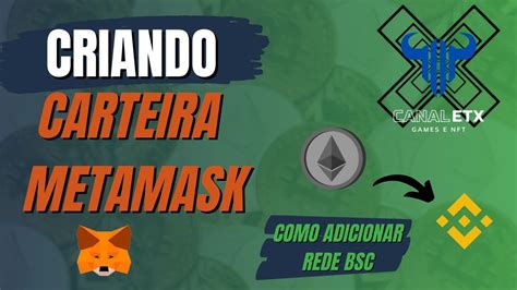 Como Criar Sua Carteira Metamask E Adicionar A Rede Binance Smart Chain