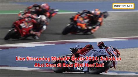 Live Streaming MotoGP Qatar 2024 Saksikan Aksi Seru Di Race Dini Hari Ini