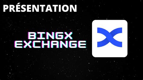 Présentation de l EXCHANGE BingX au complet YouTube