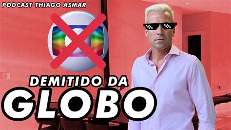 Fui Chutado Da Globo E Agora Ganho 5 Vezes Mais Podcast Pilhado