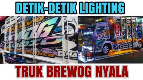 Wow Detik Detik Lighting Truk Brewog Audio Menyala Youtube