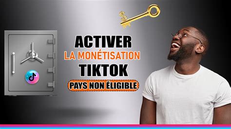 Comment Cr Er Et Activer La Mon Tisation Tiktok En Afrique Et Partout