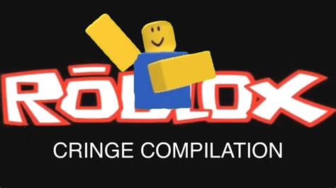 ROBLOX CRINGE COMPILATION - YouTube