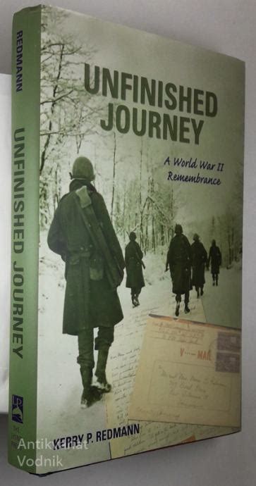 Unfinished Journey A World War Ii Remembrance Kerry P Redmann