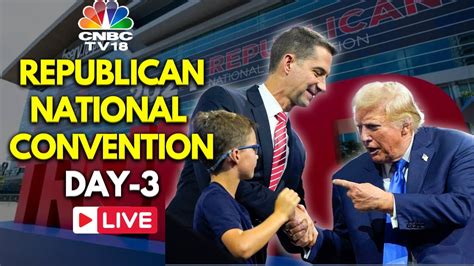 Live Republican National Convention Trump At Rnc 2024 Day 3 Live