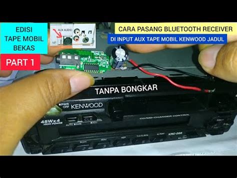 Cara Pasang Bluetooth Receiver Di Input Aux Tape Mobil Kenwood Jadul