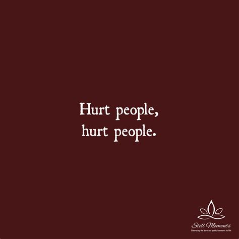 Hurt People Hurt People Still Moments