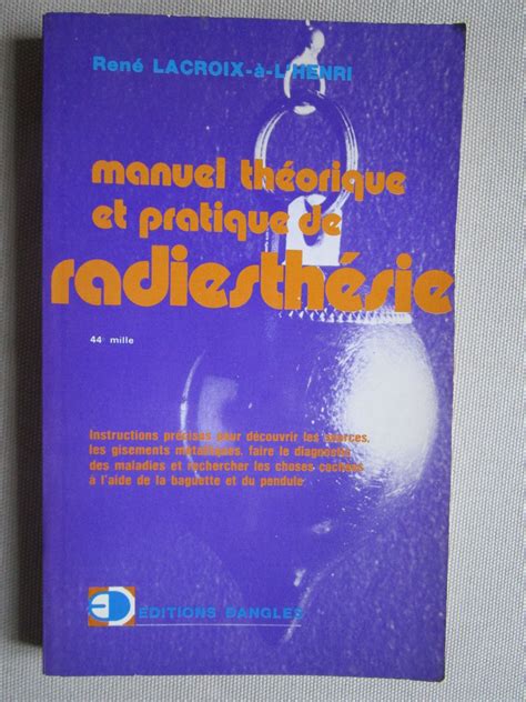 MANUEL DE RADIESTHESIE Cours complet théorique et pratique de