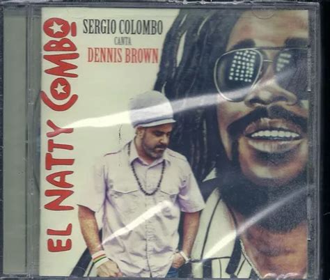 El Natty Combo Sergio Colombo Canta Dennis Brown Cd Sellado MercadoLibre