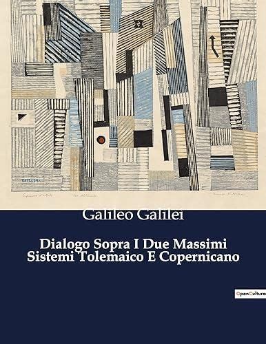 Dialogo Sopra I Due Massimi Sistemi Tolemaico E Copernicano