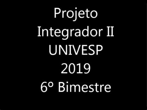 Projeto Integrador Univesp Pi Ii Engenharia De Produ O Bimestre