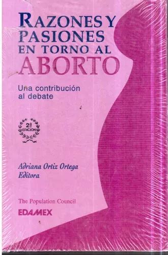 Libro Razones Y Pasiones En Torno Al Aborto Adriana Ortiz Envío gratis