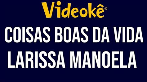 Videok Larissa Manoela Coisas Boas Da Vida Youtube