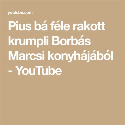 Pius B F Le Rakott Krumpli Borb S Marcsi Konyh J B L Youtube