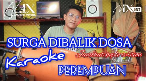 SURGA DIBALIK DOSA KARAOKE CEWEK DANGNDUT KOPLO AUDIO HIGH QUALITY