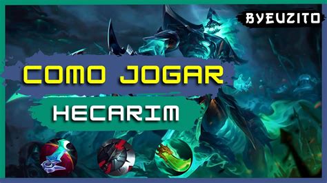 COMO JOGAR DE HECARIM ATUALIZADO League Of Legends YouTube