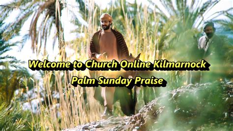 Palm Sunday Worship 28th March 2021 Youtube