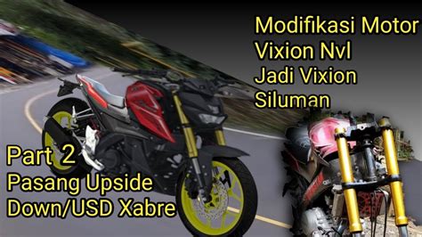 Cara Pasang Usd Xabre Di Vixion Motor Naked Siluman