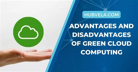 Advantages And Disadvantages Of Green Cloud Computing Hubvela