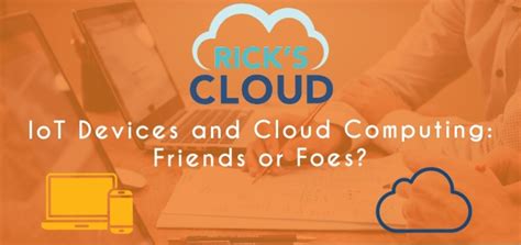 Infographic Iot Devices And Cloud Computing Friends Or Foes