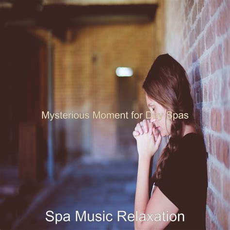 Mysterious Moment For Day Spas Album By Spa Music Relaxation Spotify