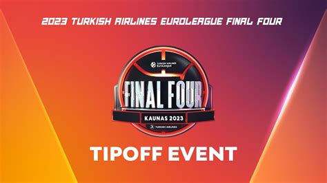 2023 Turkish Airlines EuroLeague Final Four Tipoff Event YouTube