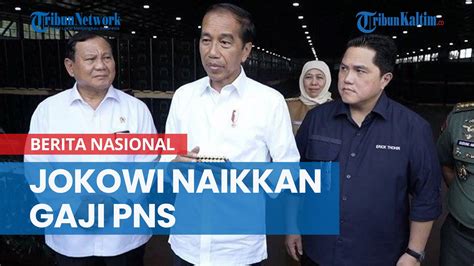 Kabar Gembira Jokowi Naikkan Gaji PNS ASN TNI Dan Polri Tunjangan