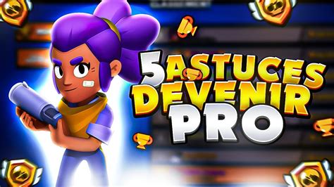 5 ASTUCE Pour Devenir PRO Sur BRAWL STARS BRAWL STARS FR YouTube