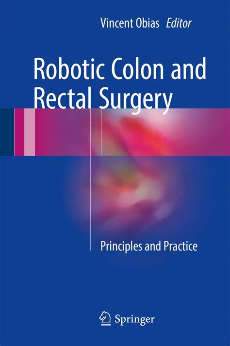 Robotic Colon And Rectal Surgery Principles And Practice