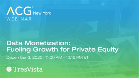 Acg Webinar Data Monetization Fueling Growth For Private Equity Acg