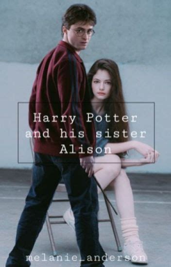 Harry Potter And His Sister Alison Melanie Anderson Wattpad