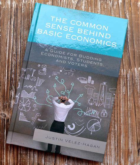 The Common Sense Behind Basic Economics — Dr Justin Vélez Hagan